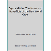 Crystal Globe: The Haves and Have-Nots of the New World Order, Used [Hardcover]