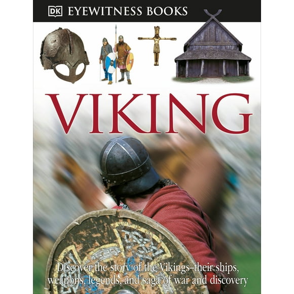 DK Eyewitness: DK Eyewitness Books: Viking : Discover the Story of the VikingsTheir Ships, Weapons, Legends, and Saga of War (Hardcover)