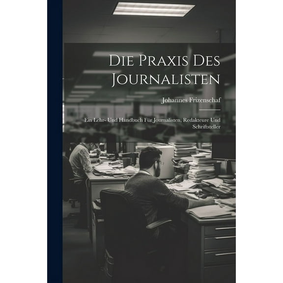Die Praxis Des Journalisten (Paperback)
