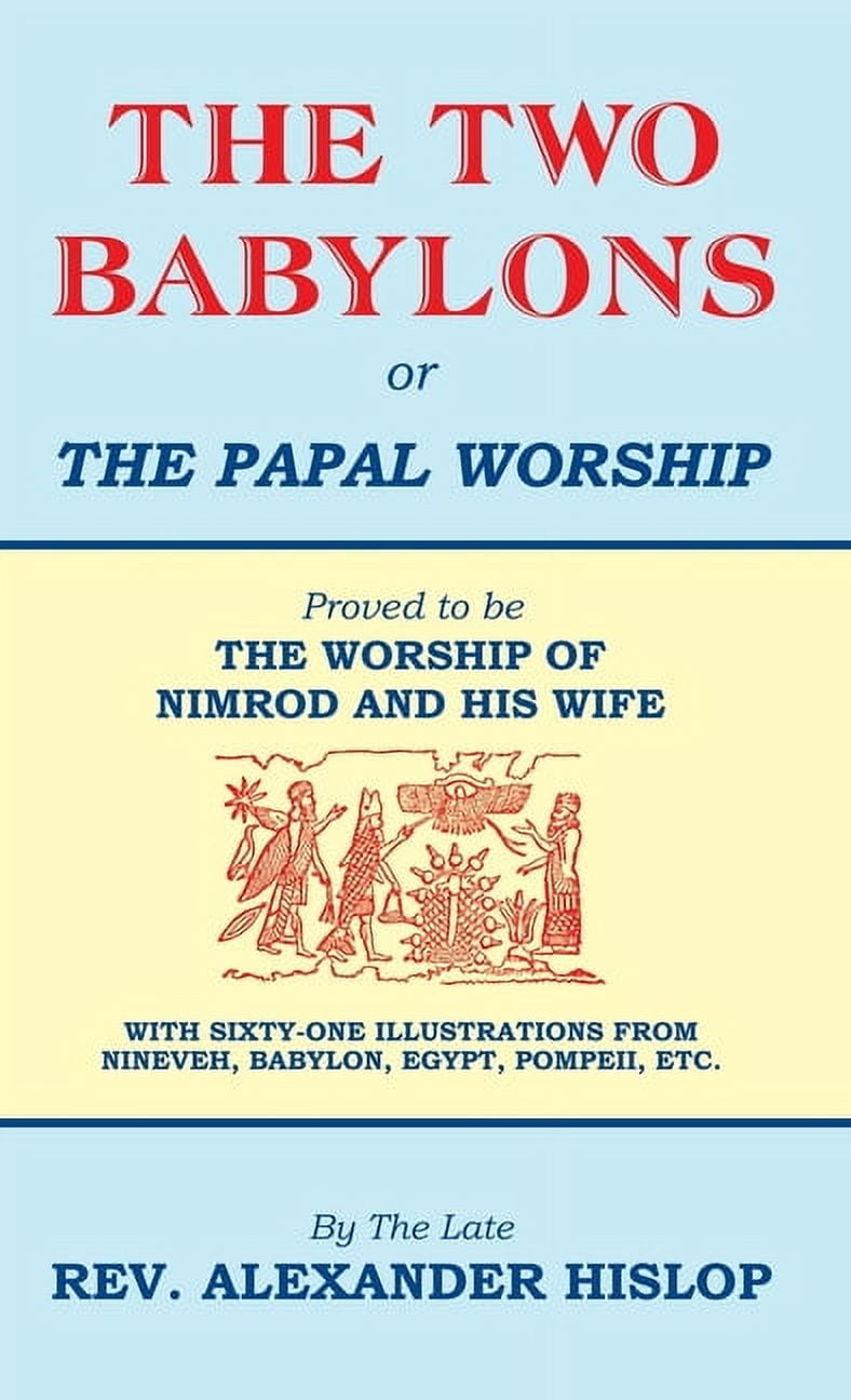 The Two Babylons, or the Papal Worship - Walmart.com