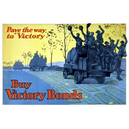 Vintage World War One poster of a truck full of soldiers driving on a road paved with victory bonds It reads Pave the way to Victory Buy Victory Bonds Poster