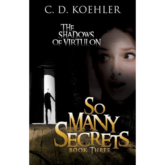 So Many Secrets: The Shadows of Virtulon Book Three