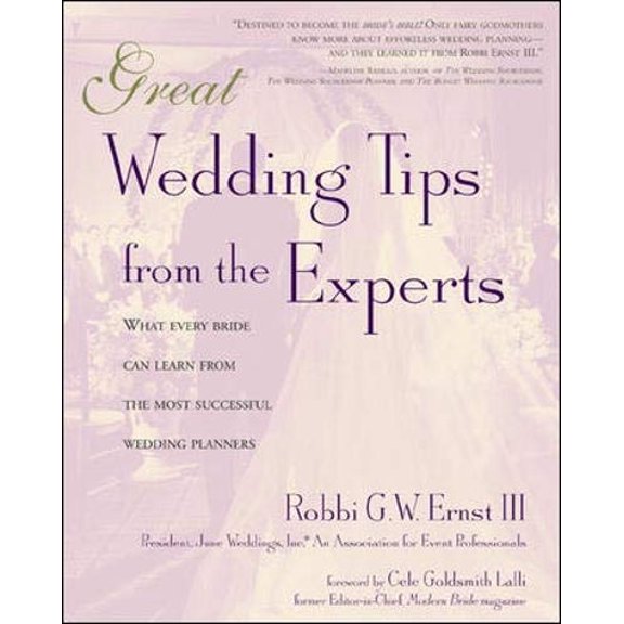 Pre-Owned Great Wedding Tips From The Experts : What Every Bride Can Learn from the Most Successful Wedding Planners (Paperback) 0737301120 9780737301120