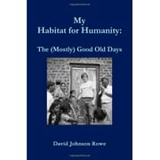 Pre-Owned My Habitat for Humanity : The Mostly Good Old Days 9781257906710