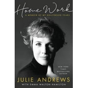 JULIE ANDREWS; EMMA WALTON HAMILTON Home Work: A Memoir of My Hollywood Years (Hardcover)