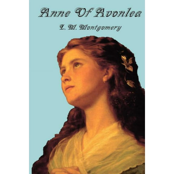 Anne of Avonlea, (Paperback)