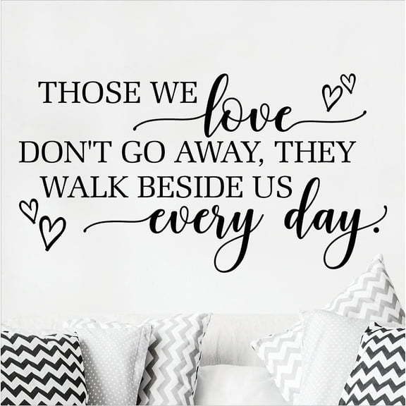 Those We Love Don't Go Away, They Walk Beside Us Every Day with hearts (half version) Bereavement Decals Gifts Funeral loss Vinyl Lettering Wall Decal Size: 16"H x 30"L - Color: Black