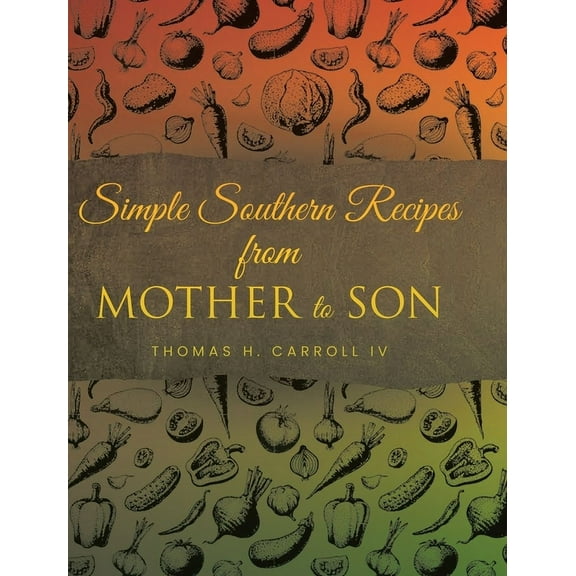 Simple Southern Recipes from Mother to Son, (Hardcover)