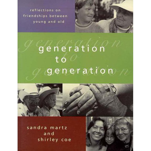 Pre-Owned Generation to Generation: Reflections on Friendships Between Young and Old (Paperback) 1576010724 9781576010723