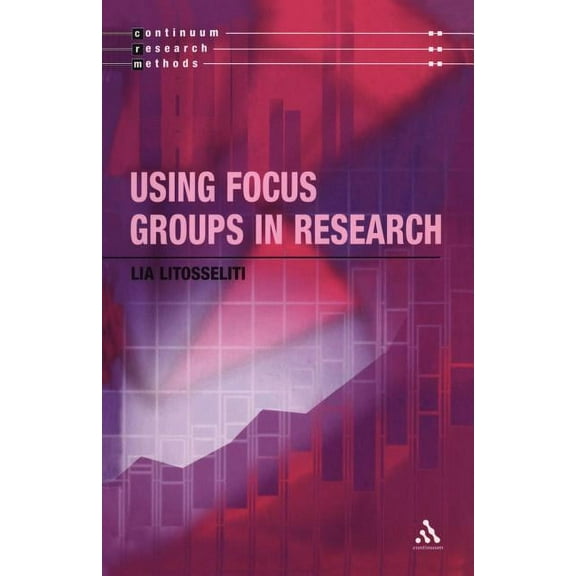 Continuum Research Methods Using Focus Groups in Research, (Paperback)