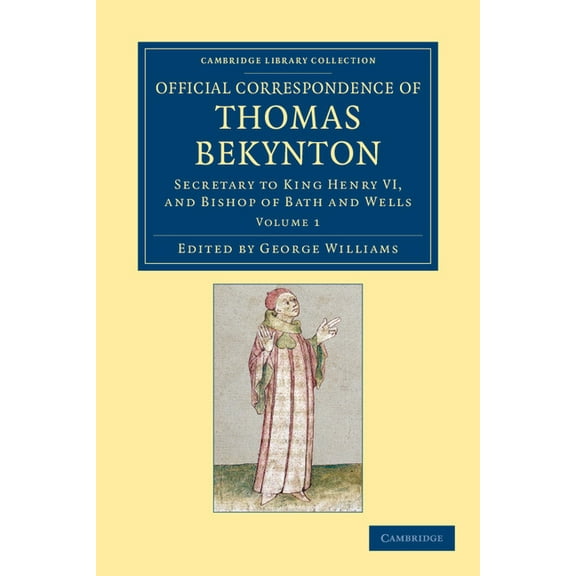 Official Correspondence of Thomas Bekynton - Volume 1, (Paperback)
