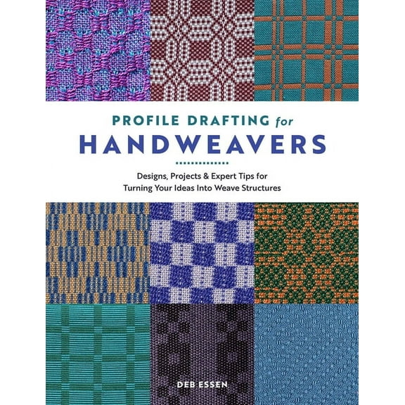 Profile Drafting for Handweavers: Designs, Projects, and Expert Tips for Turning Your Ideas Into Weave Structures, (Hardcover)
