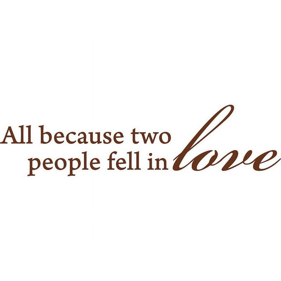 Brown 43" x 11" All Because Two People Fell In Love . Vinyl Wall Art Home Decor Decal Sticker