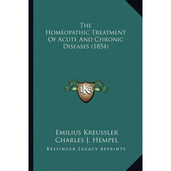 The Homeopathic Treatment Of Acute And Chronic Diseases (1854) (Paperback)