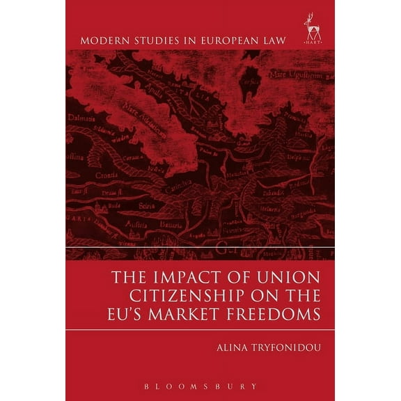 Modern Studies in European Law The Impact of Union Citizenship on the Eu's Market Freedoms, Book 60, (Hardcover)