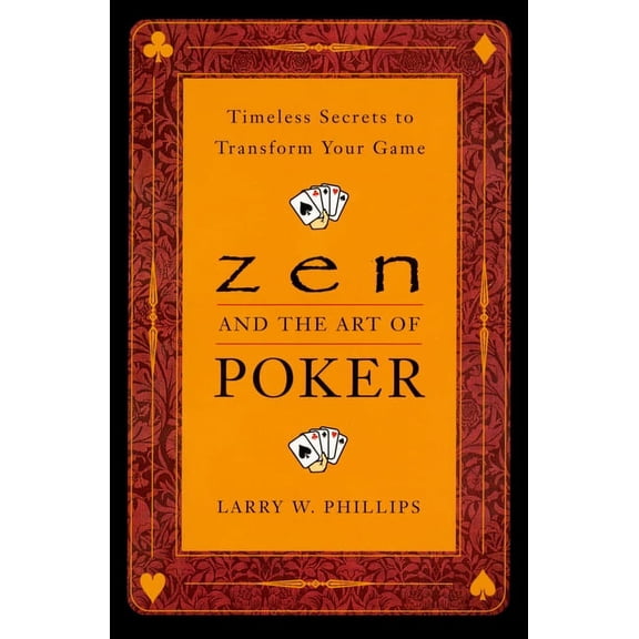 Zen and the Art of Poker: Timeless Secrets to Transform Your Game, (Paperback)