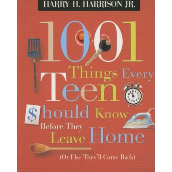 Pre-Owned 1001 Things Every Teen Should Know Before They Leave Home: (or Else They'll Come Back) (Paperback) 1404104321 9781404104327