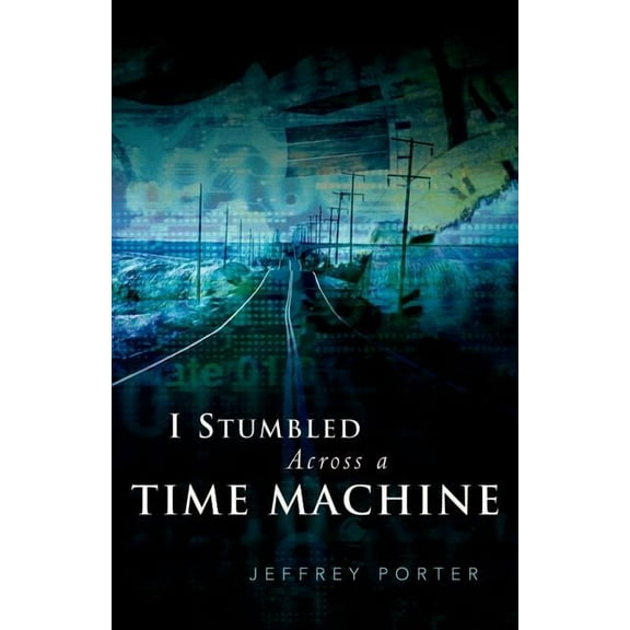 I Stumbled Across A Time Machine, (Paperback)