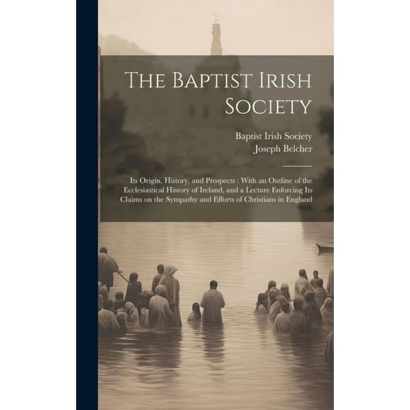 The Baptist Irish Society [microform] (Hardcover)