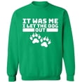 thumbnail image 2 of OXI Crewneck Sweatshirt - It Was Me I Let The Dog Out,Basic Casual Sweatshirts for Men's and Women Fleece Sweatshirt Long Sleeve- Irish Green Large, 2 of 2