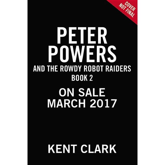 Peter Powers Peter Powers and the Rowdy Robot Raiders!, Book 2, (Paperback)