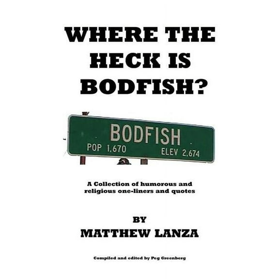Where the Heck is Bodfish?: A Collection of humorous and religious one-liners and quotes (Paperback)