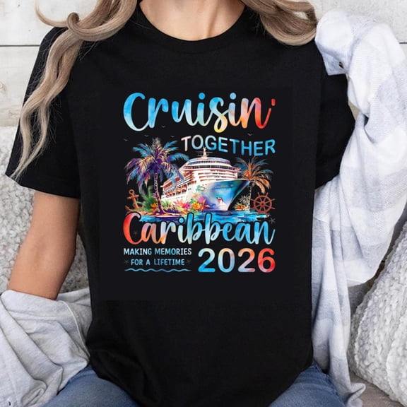 100% Cotton Cruisin Together Caribbean 2026 Making Memories For A Lifetime Cruise Ship Vacation Family Trip Souvenir T-Shirt