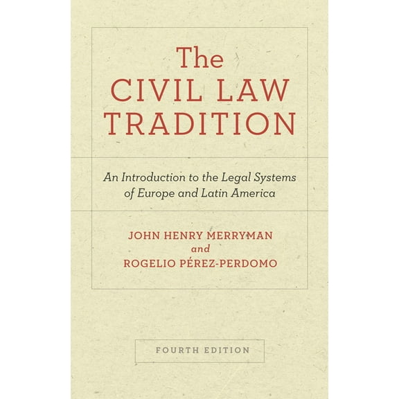 The Civil Law Tradition: An Introduction to the Legal Systems of Europe and Latin America, Fourth Edition, (Paperback)