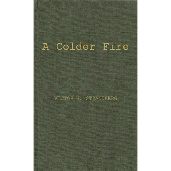 A Colder Fire: The Poetry of Robert Penn Warren, (Hardcover)