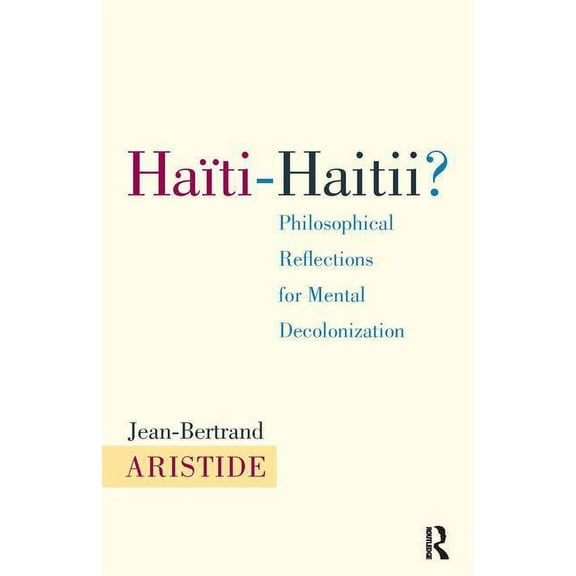 Haiti-Haitii: Philosophical Reflections for Mental Decolonization, (Paperback)