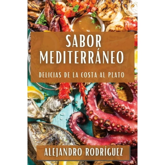 Sabor Mediterráneo: Delicias de la Costa al Plato, (Paperback)