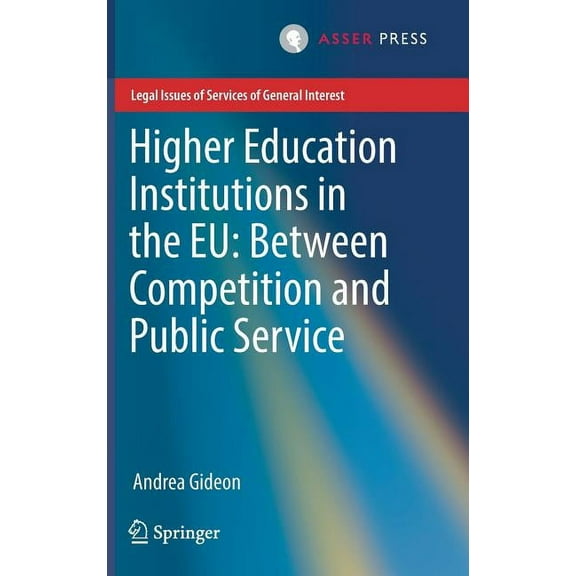 Legal Issues of Services of General Inte Higher Education Institutions in the Eu: Between Competition and Public Service, (Hardcover)