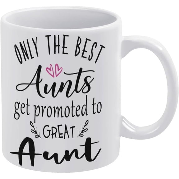 Only The Best Aunts Get Promoted To Great Aunt Aunt Aunts Gift Great Aunt Auntie 11 Oz Ceramic Coffee Mugs, Tea Cup Mug For Office And Home, Gift Mugs For Women And Men