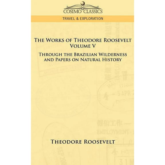 The Works of Theodore Roosevelt - Volume V (Paperback)