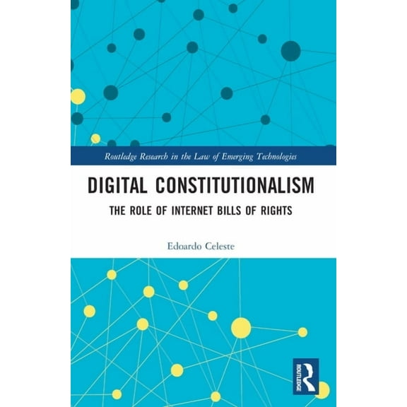 Routledge Research in the Law of Emergin Digital Constitutionalism: The Role of Internet Bills of Rights, (Paperback)
