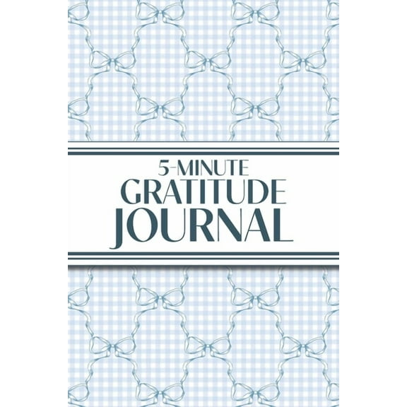 5-Minute Gratitude Journal (Blue Bows & Gingham): 6"x9" Guided Gratitude Journal with Five 1-Minute Daily , (Paperback)