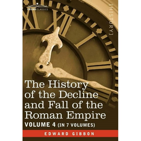 The History of the Decline and Fall of the Roman Empire, Vol. IV (Hardcover)