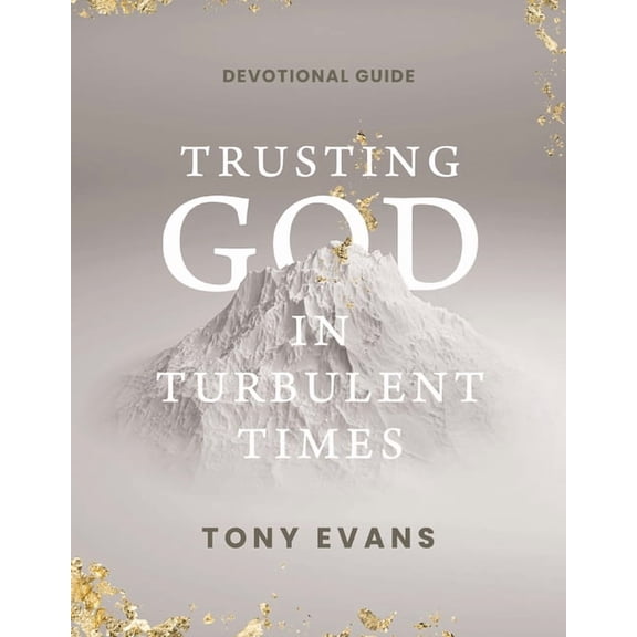 Trusting God in Turbulent Times: A 30-Day Devotional Study Guide-- Find Strength, Peace, and Hope During the Difficult S, (Paperback)