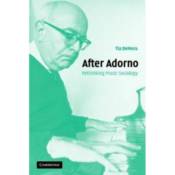 Pre-Owned After Adorno: Rethinking Music Sociology (Paperback) 052153724X 9780521537247