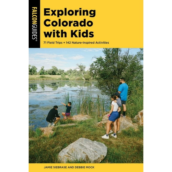 Exploring Colorado with Kids: 71 Field Trips 142 Nature-Inspired Activities, (Paperback)
