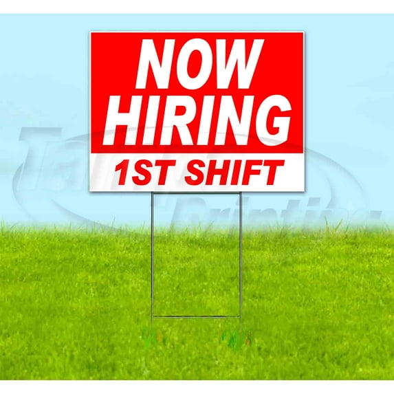 Now Hiring 1St Shift (18" x 24") Yard Sign, Includes Metal Step Stake