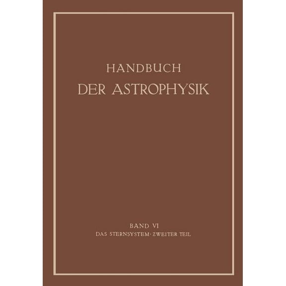 Handbuch Der Astrophysik Das Sternsystem: Zweiter Teil, (Paperback)