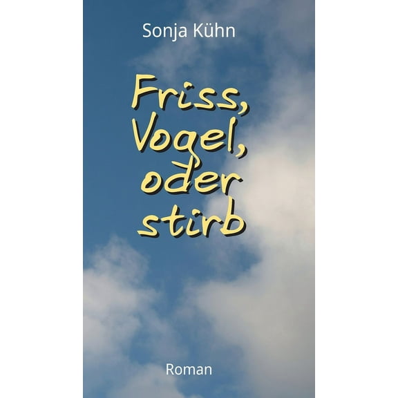 Friss, Vogel, oder stirb, (Hardcover)