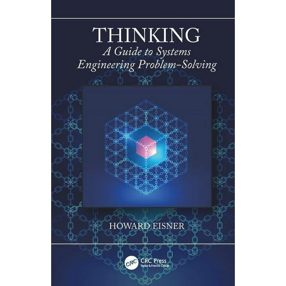 Thinking: A Guide to Systems Engineering Problem-Solving, (Paperback)