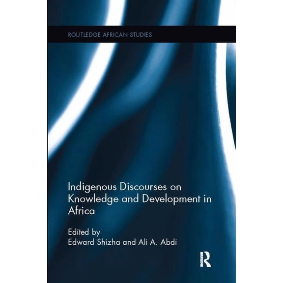 Routledge African Studies Indigenous Discourses on Knowledge and Development in Africa, (Paperback)