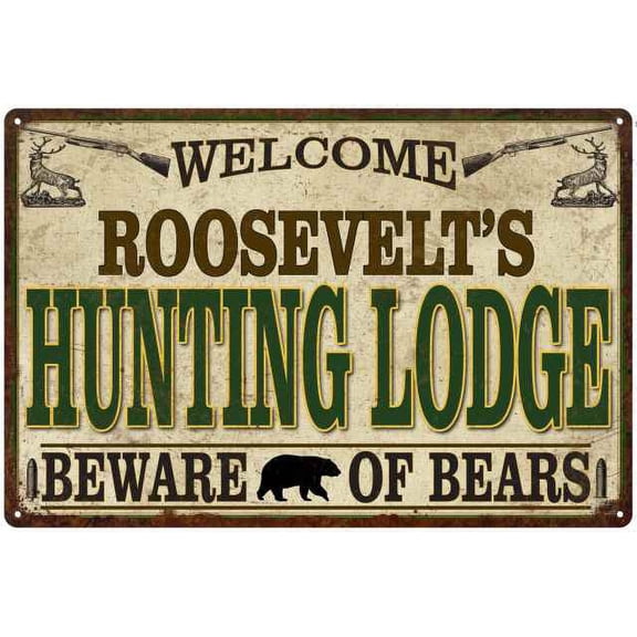 ROOSEVELT'S Hunting Lodge signGift Man Cave 8x12 Metal Sign 108120085401