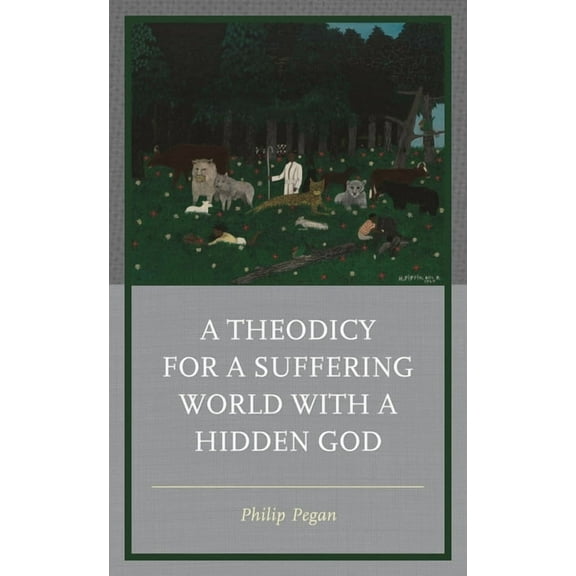 A Theodicy for a Suffering World with a Hidden God, (Hardcover)