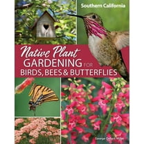 Nature-Friendly Gardens Native Plant Gardening for Birds, Bees & Butterflies: Southern California, (Paperback)