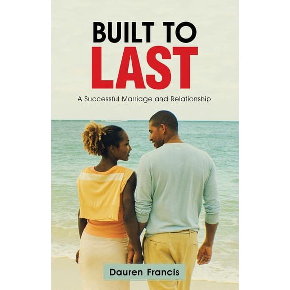 Built to Last : A Successful Marriage and Relationship