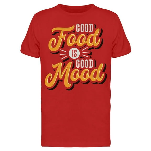 Good Mood Because Good Food T-Shirt Men -Image by Shutterstock, Male 3X-Large